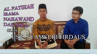 MUROTTAL AL FATIHAH IRAMA NAHAWAND \u0026 SIKA OLEH UST. SYAMSURI FIRDAUS