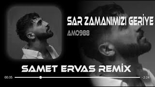 Amo988 - Sar Zamanımızı Geriye (Samet Ervas & Enes Çanta Remix)