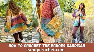 How To Crochet A Long Colorful Cardigan- The Echoes Cardigan
