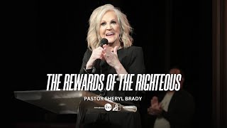 "The Rewards Of The Righteous" | Pastor Sheryl Brady