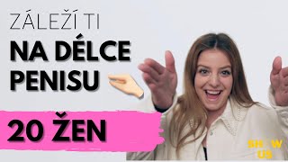 Je důležitá DÉLKA PENISU? (4 otázky pro 20 žen) I ShowUs