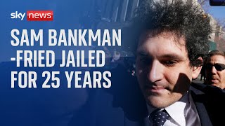 Sam Bankman-Fried jailed for 25 years after stealing billions of dollars from FTX customers