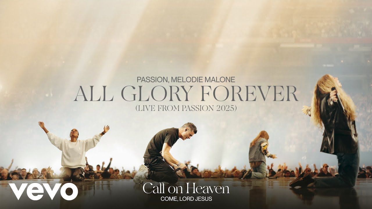 Passion, Melodie Malone - All Glory Forever (Live From Passion 2025 ...
