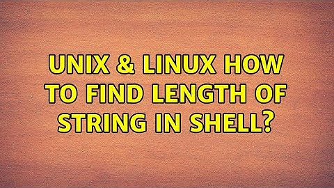 Unix & Linux: How to find length of string in shell? (6 Solutions!!)