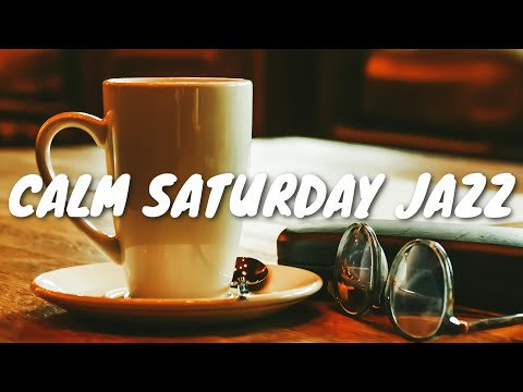 Calm Saturday JAZZ Café BGM ☕ Chill Out Jazz Music For Coffee, Study, Work, Reading & Relaxing