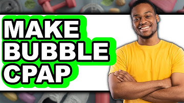 How to Make Bubble CPAP (New 2025)