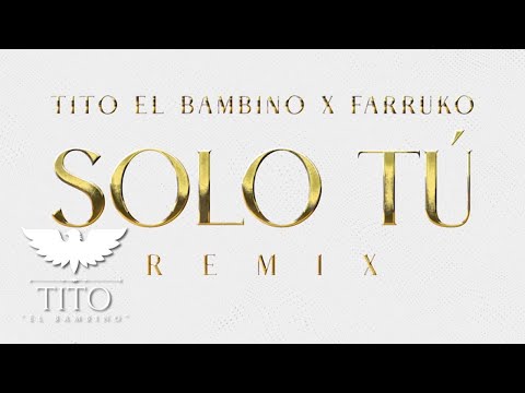 Tito "El Bambino" Ft. Farruko – Solo Tú (Official Audio)