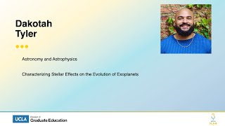 UCLA Grad Slam 2023 - Dakotah Tyler: Characterizing Stellar Effects on the Evolution of Exoplanets