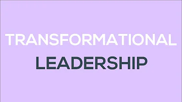 What is Transformational Leadership?