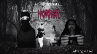 our saved in chats but HORROR😱😱 *3AM EDITION*