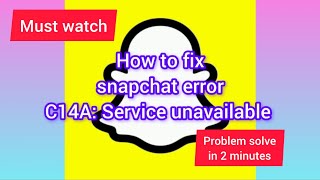 How to fix snapchat error C14Aservice unavailable easily#must watch#should try