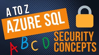 A to Z Azure SQL Security Concepts