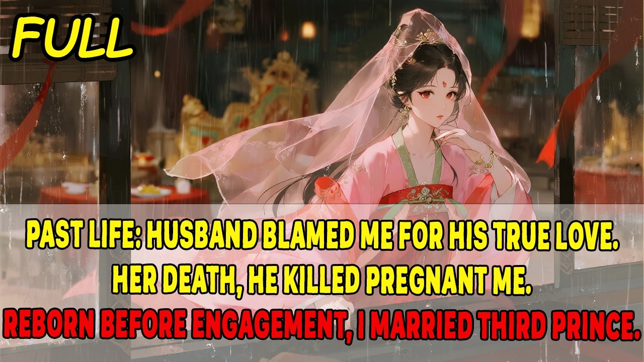 Past life husband blamed me for his true love Her death, he killed ...