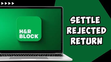 How to Settle a Rejected Return in H&R Block (2024)