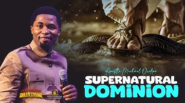 SUPERNATURAL DOMINION - Apostle Michael Orokpo