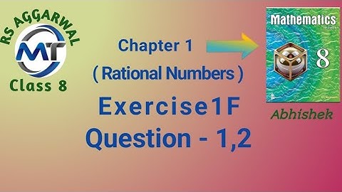 Rational Numbers | Exercise 1F Questions 1,2 | RS Aggarwal Class 8 | Mathematics Tech