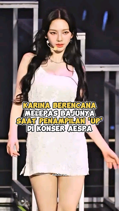 karina berencana melepas bajunya saat penampilan UP #karina #aespa #karinaaespa #kpop #viral #drakor