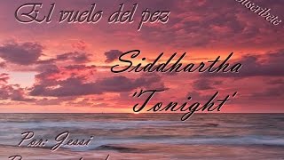 Video thumbnail of "Tonight ~ Siddhartha ~ Letra"