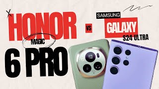 HONOR MAGIC 6 PRO vs SAMSUNG GALAXY S24 ultra | المواجهه الأشرس 🔥🔥🔥