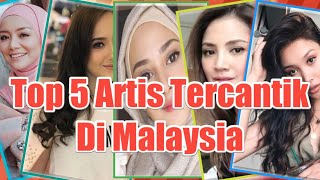 Top 5 Artis Tercantik Di Malaysia
