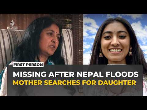 ‘I can’t give up hope’: Mother searches for daughter missing in Nepal floods