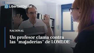 Un profesor madrileño clama contra las "majaderías" de LOMLOE: "hay que destruirla"