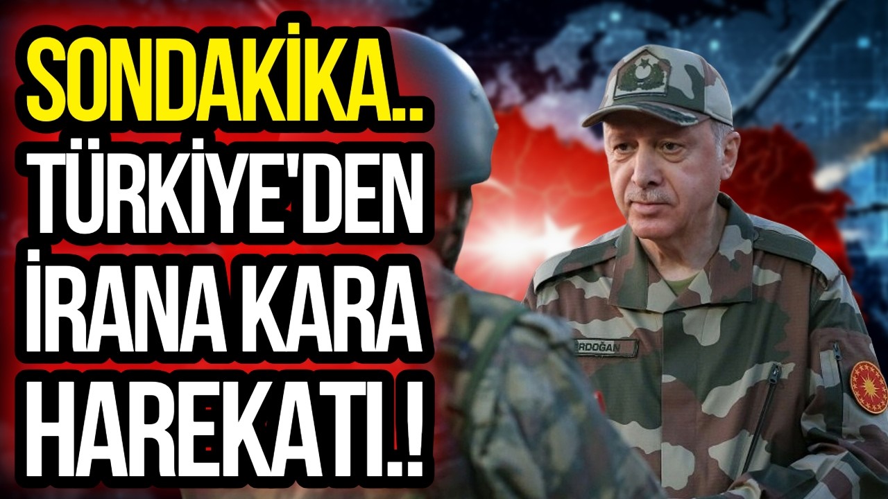 SONDAKİKA TÜRKİYE'DEN İRAN'A KARA HAREKETİ!