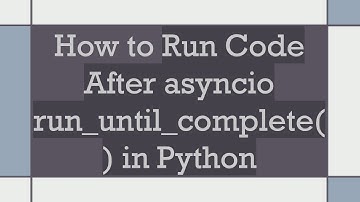 How to Run Code After asyncio run_until_complete() in Python