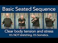 Must know seated somatics sequence  seated pandiculation sequence  chair somatics