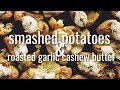 smashed potatoes with roasted garlic cashew butter | hot for food