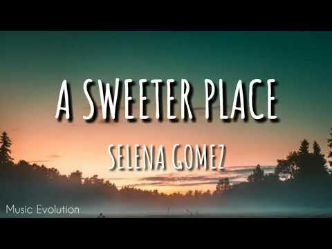 Selena Gomez - A Sweeter Place (Lyrics) 🎵