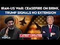 Iran–US Tensions Spike: Ceasefire on Brink, Trump Signals No Extension | Latest Updates
