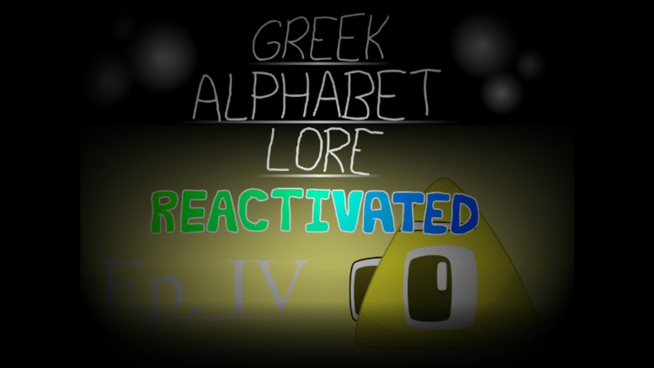 ∆ | GREEK ALPHABET LORE REACTIVATED - YouTube