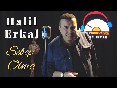 Halil Erkal - Sebep Olma - 2023 - Ozi Produksiyon