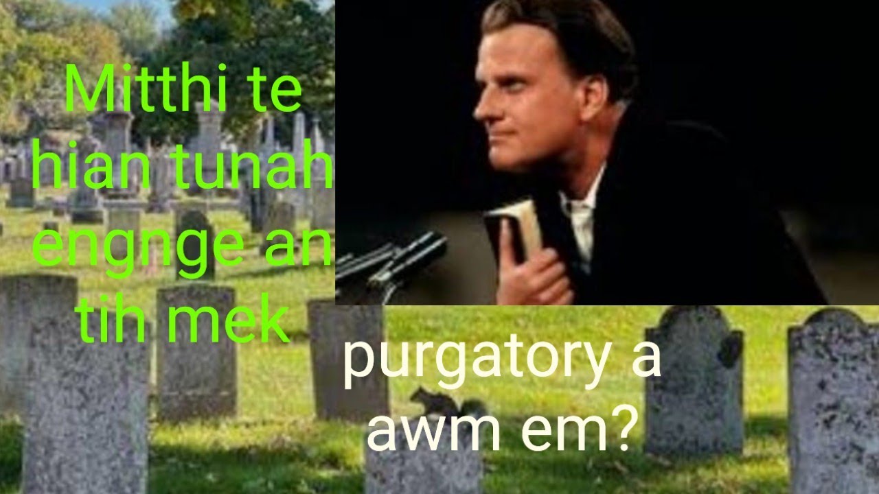 Mitthi te hi khawiah nge an awm mek/engnge an tih Billy Graham sermon (Mizo)