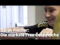 Sarah fischer  die strkste frau sterreichs