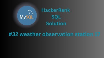 HackerRank SQL Solution |#32 weather observation station 17| SQL | Data Analyst Explorers