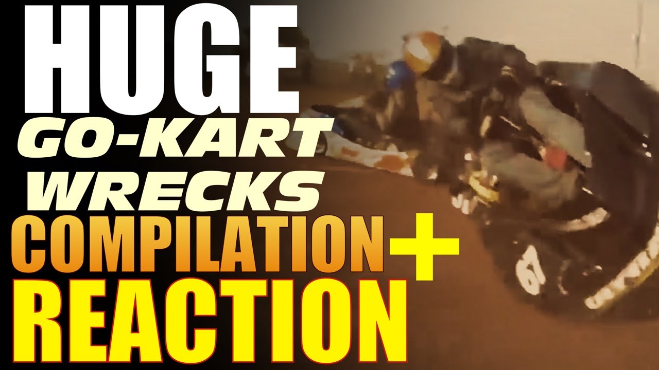 HUGE Go-Kart Wrecks and Flips Compilation Video + Reaction