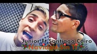 Video thumbnail of "Junior Ft Santiago Cairo - Navidad Sin Ti"