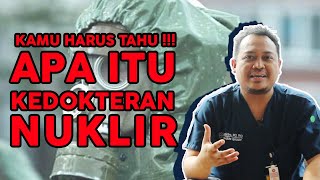 Kedokteran Nuklir itu apa sih Simak Penjelasannya Disini
