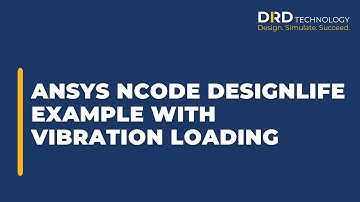 ANSYS nCode DesignLife Example with Vibration Loading