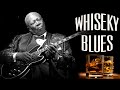 Relaxing Whiskey Blues Music | Best Slow Blues/Rock All Time | B B King, John Lee Hooker,Buddy Guy