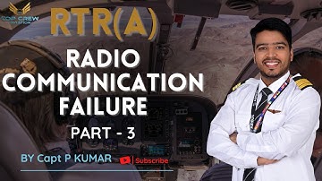 RTR(A) PART - 1 | RCF PART - 3 | RADIO COMMUNICATION FAILURE | TOP CREW AVIATION | CAPT P KUMAR