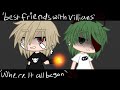 |Best friends with villains| REMAKE | Episode one | ‘Where it all began’ |