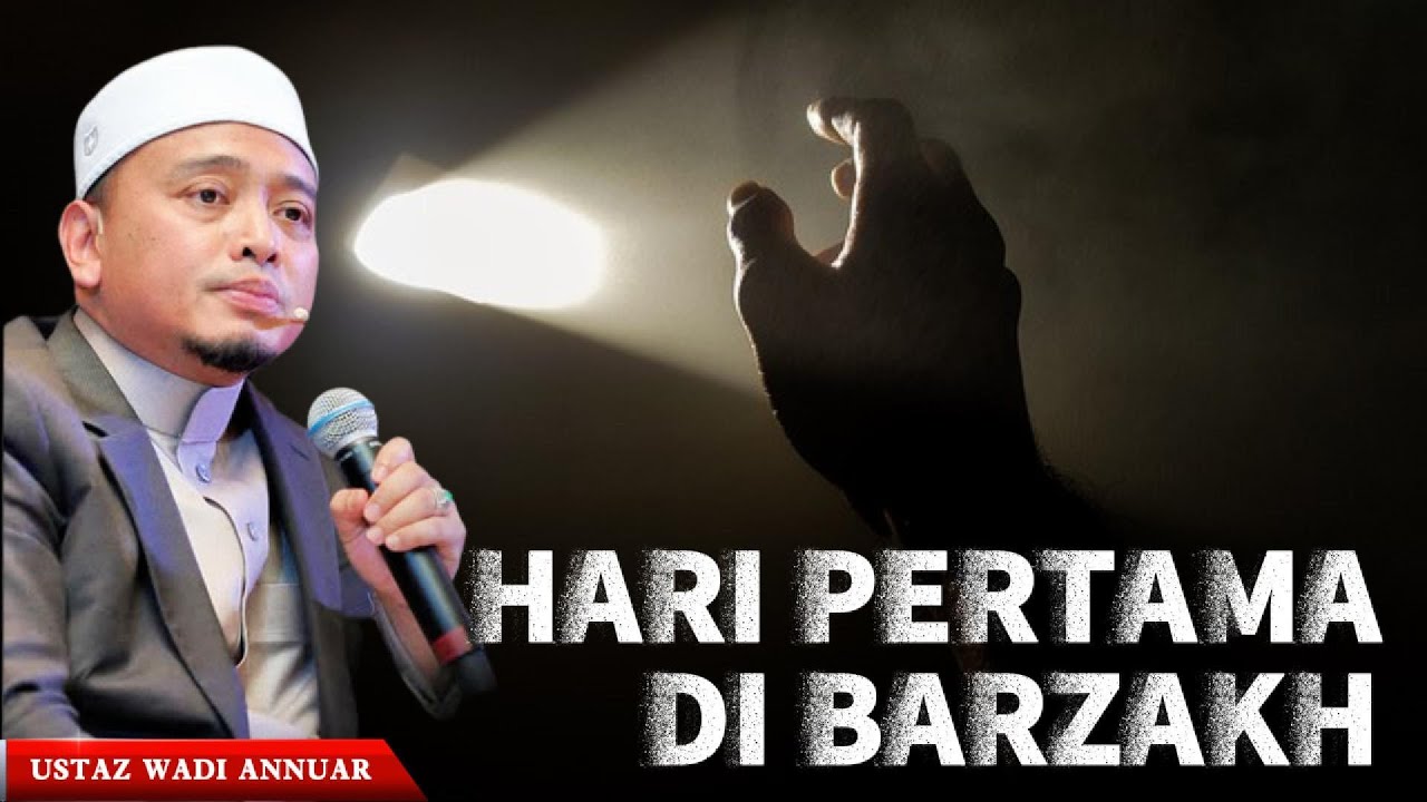 Hari Pertama Di Barzakh - Ustaz Wadi Annuar