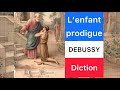 L&#39;enfant prodigue, Debussy, french diction only