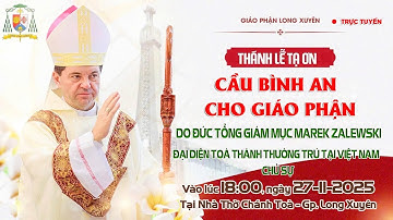 Thánh lễ Tạ ơn cầu bình an cho Giáo phận Long Xuyên | 18:00 ngày 27-11-2025