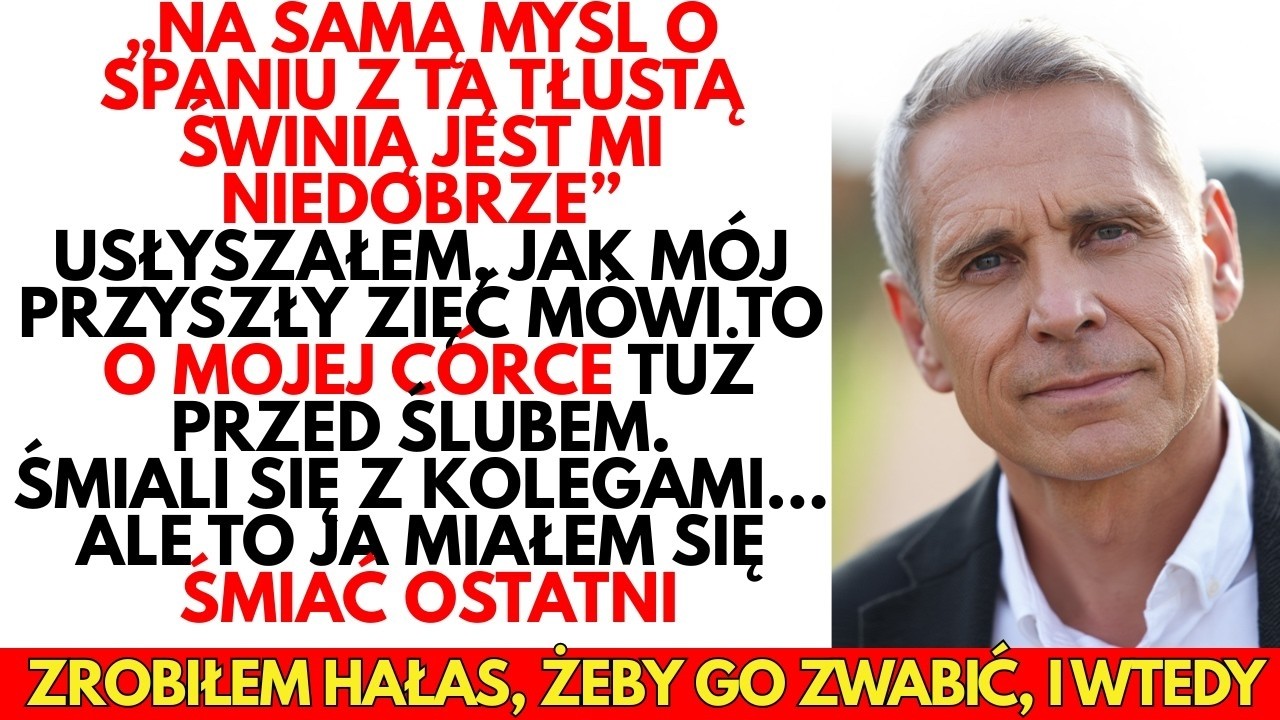 Mój zięć nazwał moją córkę „TŁUSTĄ świnią” w dniu jej ŚLUBU… Słyszałem wszystko
