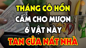 6 Đồ Vật Tuyệt Đối Cấm Cho Mượn Trong Tháng Cô Hồn Kẻo Rước Họa Vào Thân, Tiền Vàng Đội Nón Ra Đi
