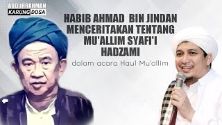 Mu'allim Syafi'i Hadzami dimata Habib Ahmad bin Novel bin Jindan